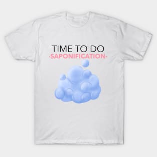 time to do saponification - soapmaking T-Shirt